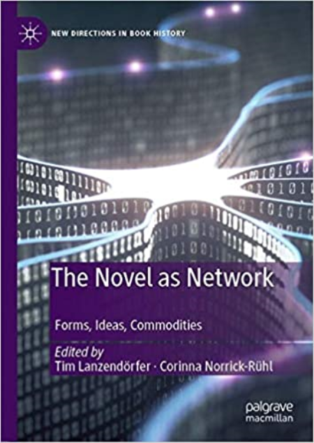 The Novel as Network: Forms, Ideas, Commodities