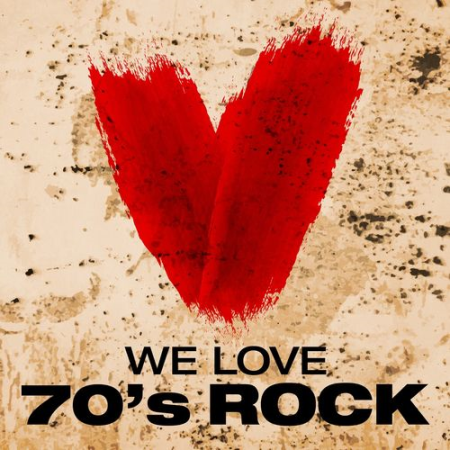 24e3430e 1b3f 41f1 bbab fe2224a9efbe - VA - We Love: 70's Rock [Explicit] (2018)