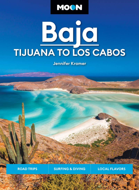 Moon Baja: Tijuana to Los Cabos: Road Trips, Surfing & Diving, Local Flavors (Travel Guide), 12th Edition
