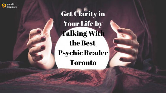 Get Clarity in Your Life by Talking With the Best Psychic Reader