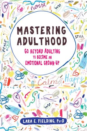 Mastering Adulthood: Go Beyond Adulting to Become an Emotional Grown-Up (EPUB)-P2P