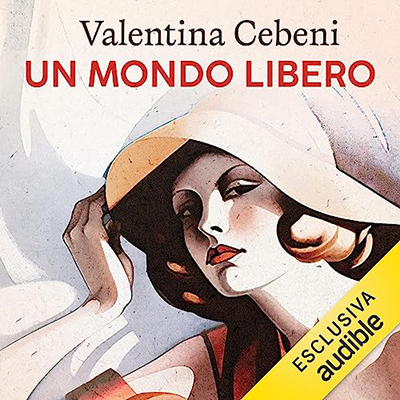 Valentina Cebeni - Un mondo libero꞉ La saga dei Fontamara 2 (2023) (mp3 - 128 kbps)