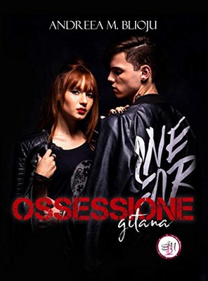 Andreea M. Blioju - Ossessione Gitana (2020)