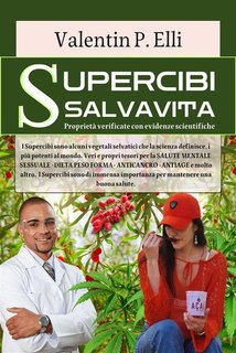 Valentin P. Elli - Supercibi salvavita. Proprietà verificate con evidenze scientifiche (2024)