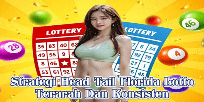 Strategi Head Tail Florida Lotto Terarah Dan Konsisten