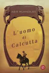 Abir Mukherjee – L’uomo di Calcutta (2018)
