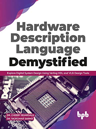 Hardware Description Language Demystified: Explore Digital System Design Using Verilog HDL and VLSI Design Tools (True EPUB)
