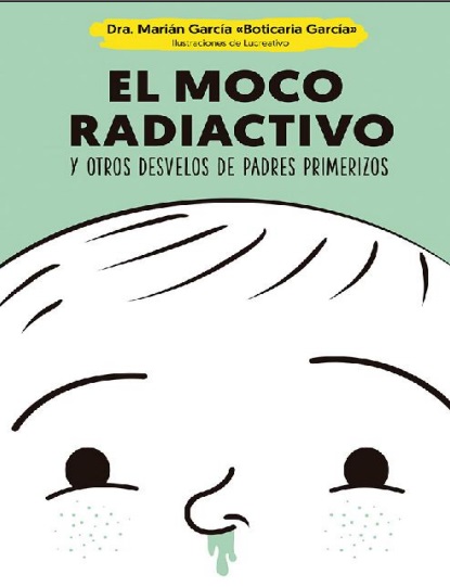 El moco radiactivo y otros desvelos de padres primerizos - Marián García (Multiformato) [VS]