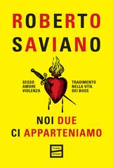 Roberto Saviano – Noi due ci apparteniamo (2024)