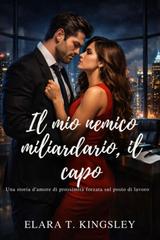 Elara T Kingsley – Il mio nemico miliardario, il capo (2026)