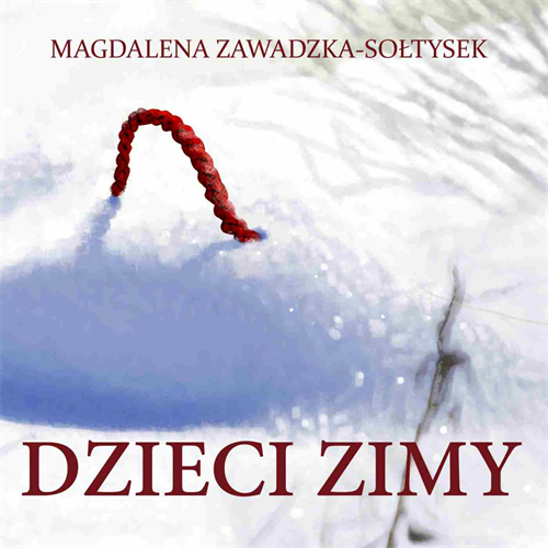 Magdalena Zawadzka-Sołtysek - Dzieci zimy (2021) [AUDIOBOOK PL]
