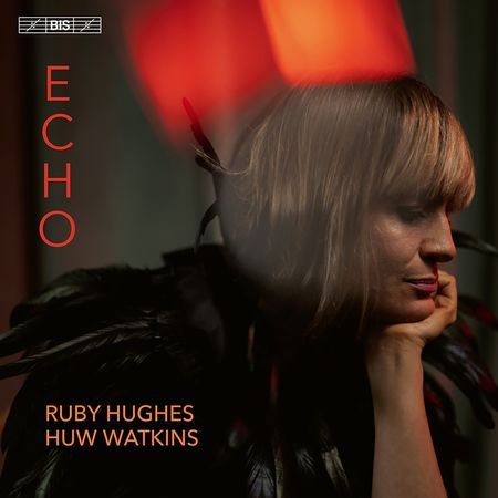 Ruby Hughes, Huw Watkins - Echo (2022) [Hi-Res]