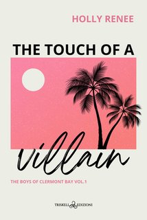 Holly Renee - The boys of Clermont Bay Vol. 1. The touch of a villain (2024)