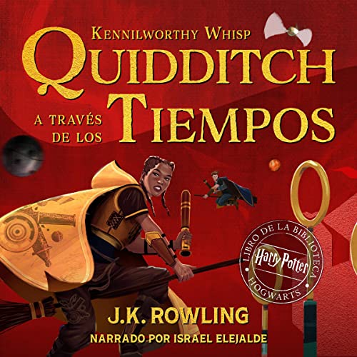 Quidditch a trav s de los tiempos J K Rowling Kennilworthy Whisp Narrado por Gloria Tarridas - Quidditch a través de los tiempos - J.K. Rowling, Kennilworthy Whisp - Narrado por Gloria Tarridas, Israel Elejalde, Leonor Watling