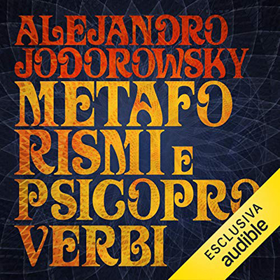 Alejandro Jodorowsky - Metaforismi e psicoproverbi (2019) (mp3 - 64 kbps)