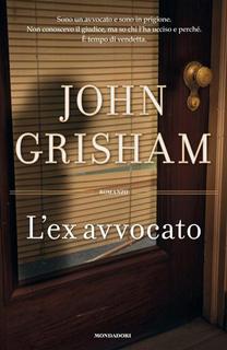 John Grisham - L'ex avvocato (2013)