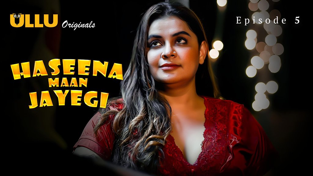 Haseena Maan Jayegi S01E05 Hot Hindi Web Series Ullu