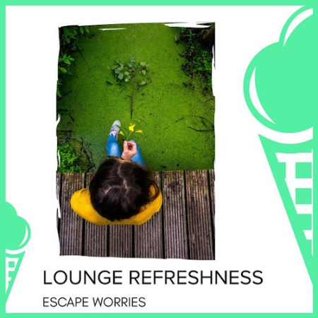VA - Lounge Refreshness - Escape Worries (2020)