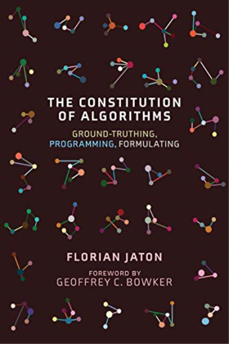 The Constitution of Algorithms: Ground-Truthing, Programming, Formulating (True PDF)