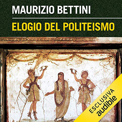 Maurizio Bettini - Elogio del politeismo (2021) (mp3 - 128 kbps)