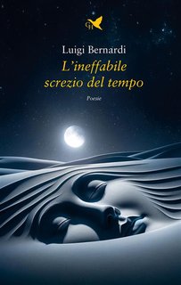 Luigi Bernardi - L’ineffabile screzio del tempo (2024)