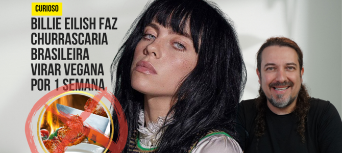 Billie Eilish faz churrascaria brasileira virar vegana por 1 semana