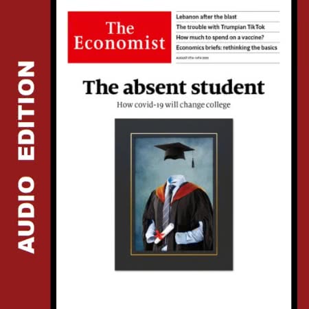 The Economist • Audio Edition • Issue 2020-08-08 The Economist • Audio Edition • Issue 2020-08-08