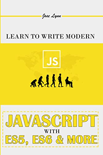 Learn To Write Modern JavaScript With ES5, ES6 & More