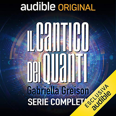 Gabriella Greison - Il cantico dei Quanti. Serie completa (2020) (mp3 - 128 kbps)