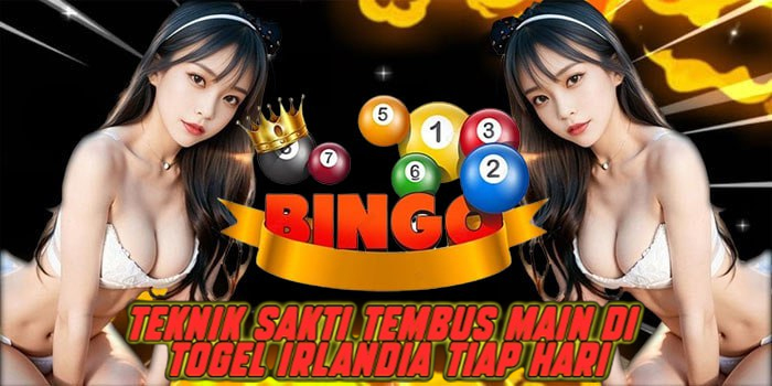 Teknik Sakti Tembus Main di Togel Irlandia Tiap Hari