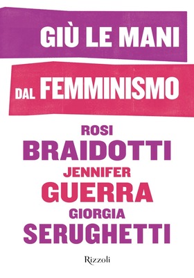 Rosi Braidotti, Jennifer Guerra, Giorgia Serughetti - Giù le mani dal femminismo (2026)