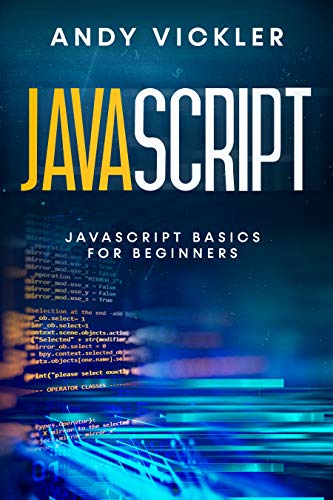 Javascript basics for Beginners by Andy Vickler Javascript basics for Beginners by Andy Vickler
