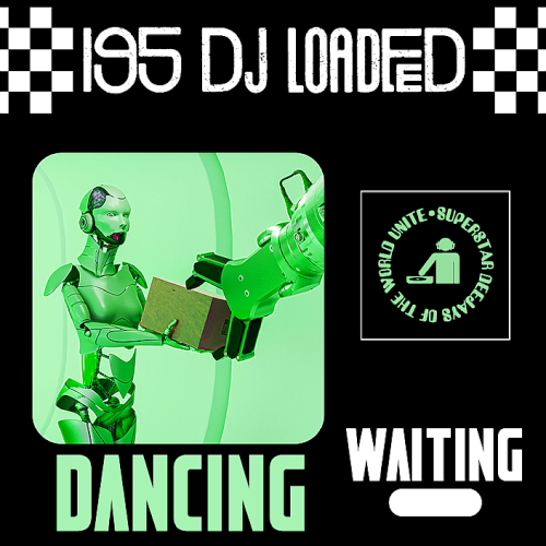 195 DJ Loaded - Waiting Dancing (2025)