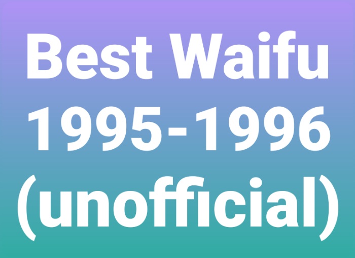 Best Waifu 1995-1996 (unofficial) Immagine Best Waifu 1995-1996 (unofficial)