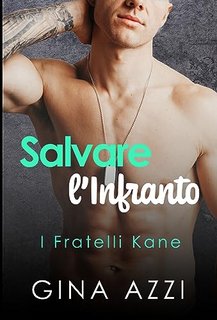 Gina Azzi - I Fratelli Kane Vol. 1. Salvare l'infranto (2023)