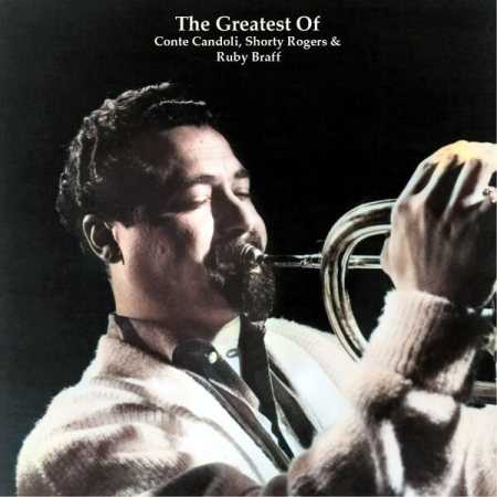 6915e7eb f301 4e2c b725 7e99f60f9a9f - VA - The Greatests Of Conte Candoli Shorty Rogers & Ruby Braff (All Tracks Remastered) (2023)