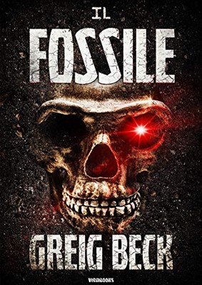 Greig Beck - Il fossile (2020)
