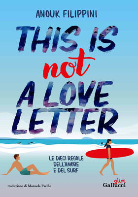 Anouk Filippini - This is not a love letter. Le dieci regole dell'amore e del surf (2025)