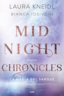 Bianca Iosivoni, Laura Kneidl - Midnight Chronicles Vol. 2. La magia del sangue (2023)