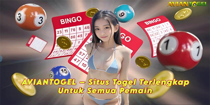 AVIANTOGEL – Situs Togel Terlengkap Untuk Semua Pemain