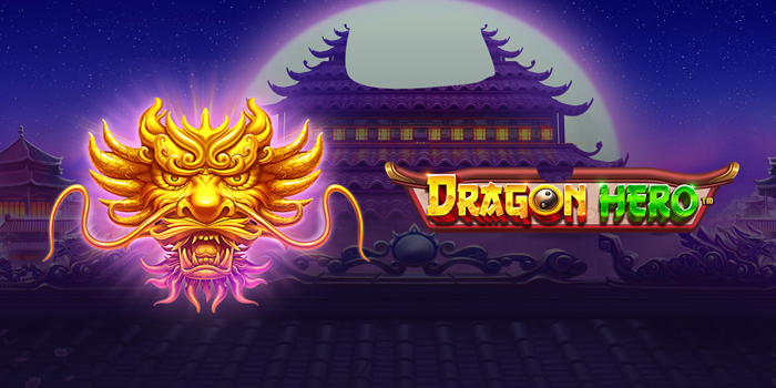 Panduan Gacor Slot Dragon Hero Supaya Dapat Maxwin