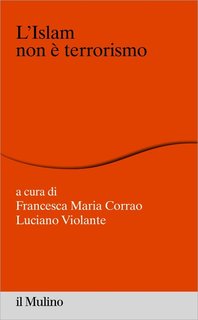 Francesca Maria Corrao, Luciano Violante (a cura di) - L'Islam non è terrorismo (2018)