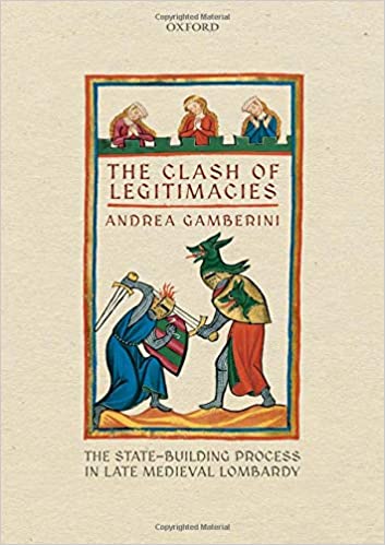 The Clash of Legitimacies: The State-Building Process in Late Medieval Lombardy