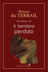 Pierre Alexis Ponson Du Terrail – Rocambole XIX. Il bambino perduto (2026)