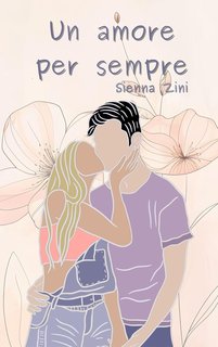 Sienna Zini - Tra le pieghe del cuore Vol. 2. Un amore per sempre (2024)