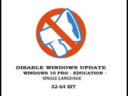 Disable Windows Update per Win 10 Pro-Edu-Single Language 32-64 