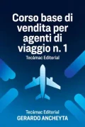 Gherardo Ancheyta – Corso base di vendita per agenti di viaggio n. 1: Sai che il 70% degli agenti di viaggio perde vendite… non per mancanza di clienti, ma per assenza di un metodo? (2026)