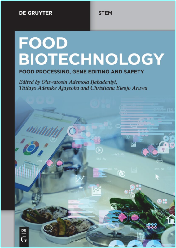 Food Biotechnology Food Processing Gene Editing And Safety De Gruyter STEM (Oluwatosin Ademola Ijabadeniyi, Christiana Eleojo Aruwa, Titilayo Adeni…