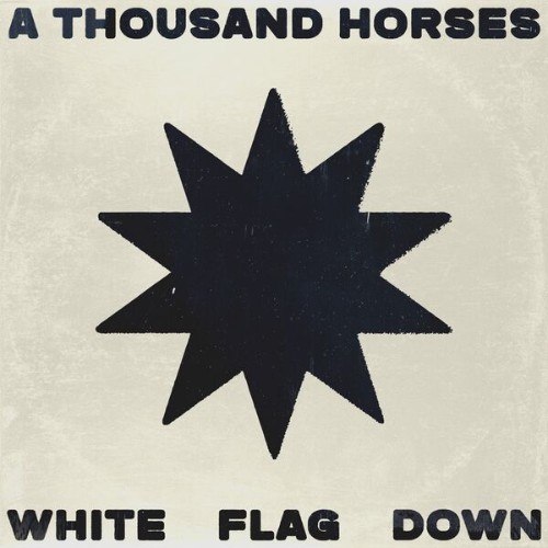 A Thousand Horses - White Flag Down (2026)