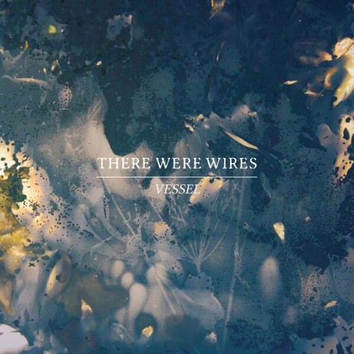 There Were Wires - Vessel (2026)